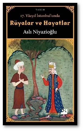 17. Yüzyıl İstanbulunda Rüyalar ve Hayatlar