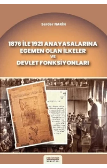 1876 ile 1921 Anayasalarına Egemen Olan İlkeler ve Devlet Fonksiyonları