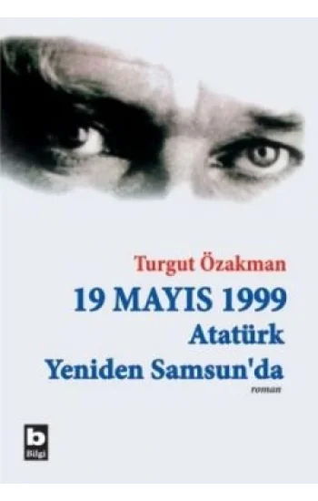 19 Mayıs 1999  Atatürk Yeniden Samsunda