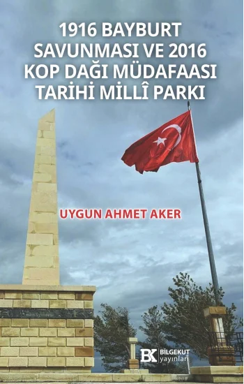 1916 Bayburt Savunması ve 2016 Kop Dağı Müdafaası Tarihi Milli Parkı