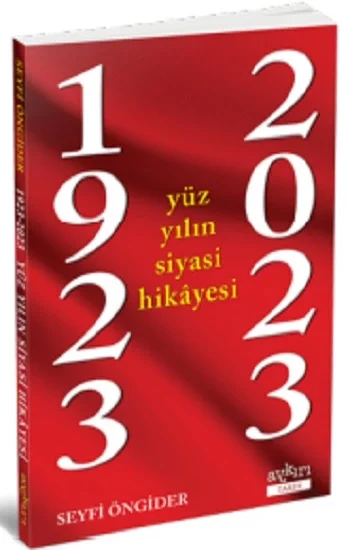 1923-2023 Yüz Yılın Siyasi Hikayesi