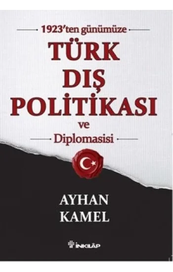 1923ten Günümüze Türk Dış Politikası ve Diplomasisi