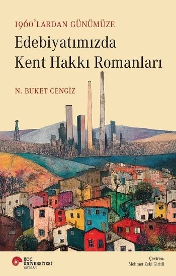 1960’lardan Günümüze Edebiyatımızda Kent Hakkı Romanları
