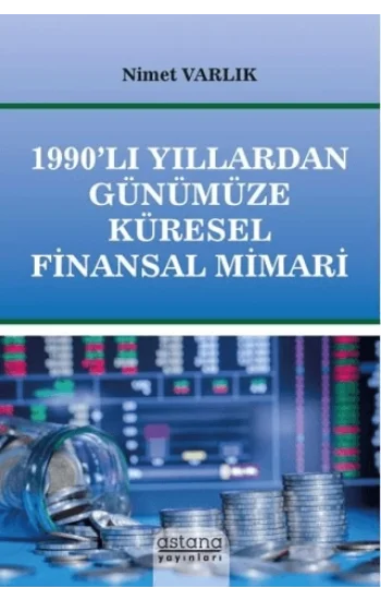 1990lı Yıllardan Günümüze Küresel Finansal Mimari