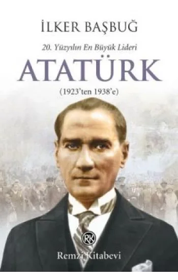 20. Yüzyılın En Büyük Lideri: Atatürk