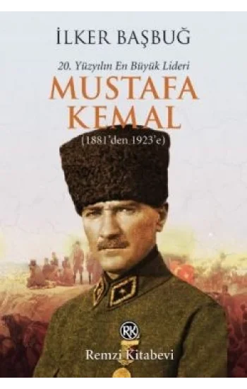 20. Yüzyılın En Büyük Lideri: Mustafa Kemal