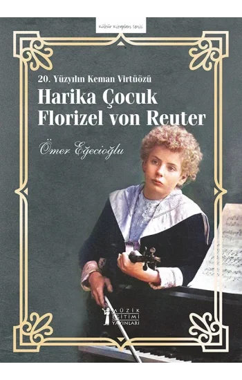 20. Yüzyılın Keman Virtüözü Harika Çocuk Florizel von Reuter