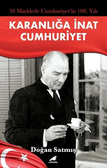 50 Maddede Cumhuriyetin 100. Yılı Karanlığa İnat Cumhuriyet