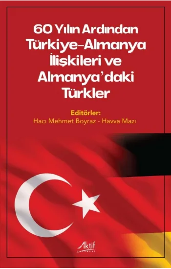60 Yılın Ardından Türkiye-Almanya İlişkileri ve Almanyadaki Türkler