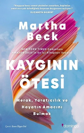 Kaygının Ötesi: Merak, Yaratıcılık ve Hayatın Amacını Bulmak