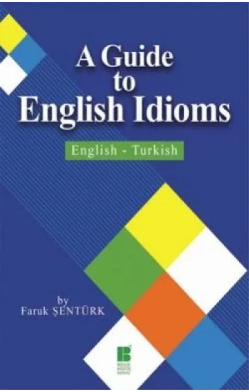 A Guide To English Idioms / English - Turkish
