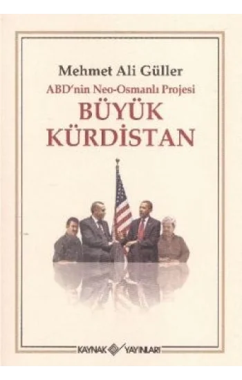 ABD’nin Neo - Osmanlı Projesi Büyük Kürdistan