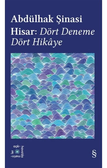 Abdülhak Şinasi Hisar:  Dört Deneme Dört Hikaye