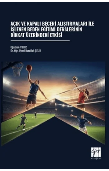 Açık ve Kapalı Beceri Alıştırmaları İle İşlenen Beden Eğitimi Derslerinin Dikkat Üzerindeki Etkisi