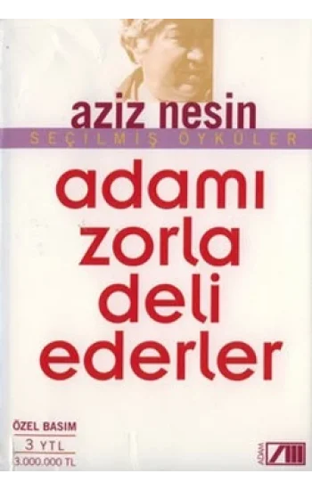 Adamı Zorla Deli Ederler