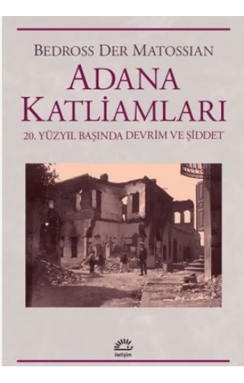 Adana Katliamları 20.Yüzyıl Başında Devrim ve Şiddet