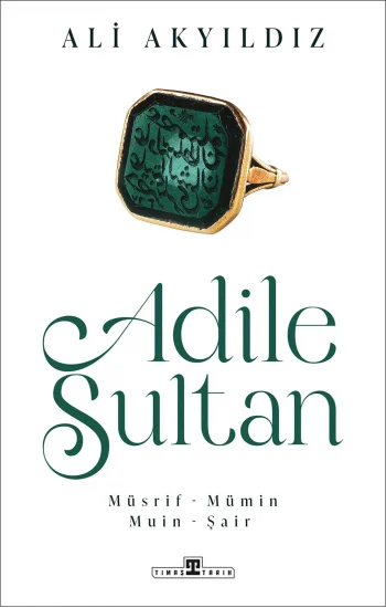 Adile Sultan: Müsrif- Mümin  Muin - Şair