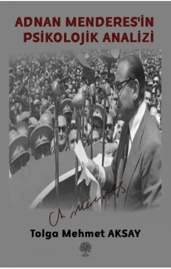 Adnan Menderesin Psikolojik Analizi