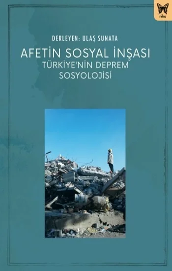 Afetin Sosyal İnşası: Türkiyenin Deprem Sosyolojisi