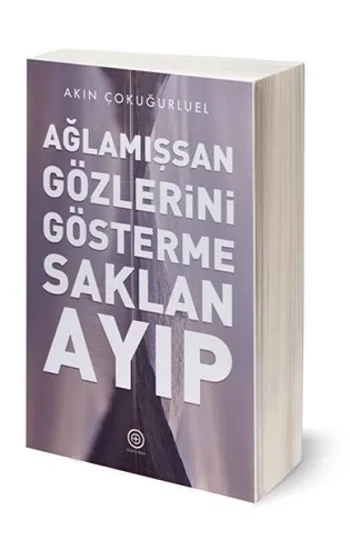 Ağlamışsan Gözlerini Gösterme, Saklan, Ayıp