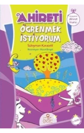 Ahireti Öğrenmek İstiyorum - Hikayelerle Ahiret İnancı