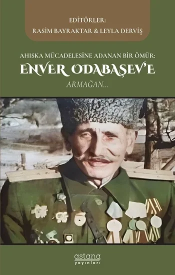 Ahıska Mücadelesine Adanan Bir Ömür: Enver Odabaşev’e Armağan
