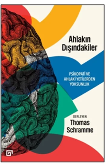 Ahlakın Dışındakiler: Psikopati ve Ahlaki Yetilerden Yoksunluk