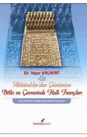 Ahlatsahlardan Günümüze Bitlis ve Çevresinde Halk İnançları