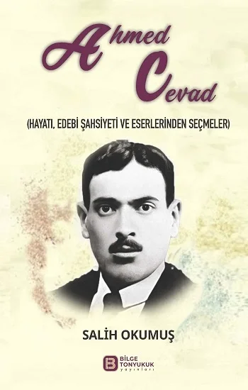 Ahmed Cevad (Hayatı, Edebi Şahsiyeti ve Eserlerinden Seçmeler)