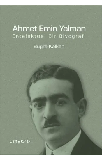 Ahmet Emin Yalman - Entelektüel Bir Biyografi
