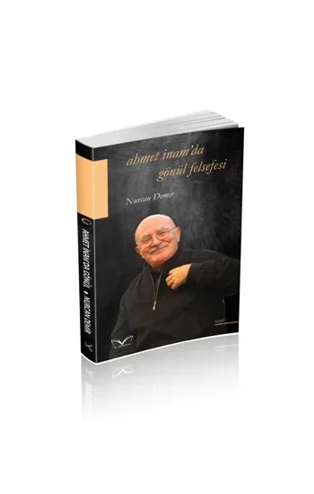 Ahmet İnamda Gönül Felsefesi