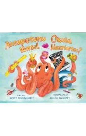 Ahtapotunu Okula Nasıl Hazırlarsın?