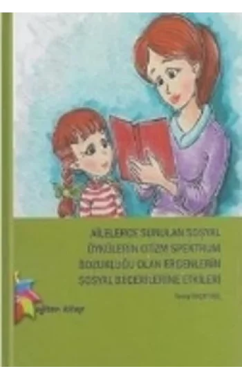 Ailelerce Sunulan Sosyal Öykülerin Otizm Spektrum Bozukluğu Olan Ergenlerin Sosyal Becerilerine Etkileri