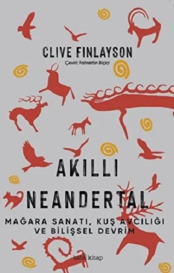 Akıllı Neandertal – Kuş Avcılığı, Mağara Sanatı ve Bilişsel Devrim