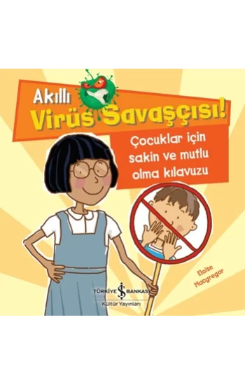 Akıllı Virüs Savaşçısı ! - Çocuklar İçin Sakin ve Mutlu Olma Kılavuzu