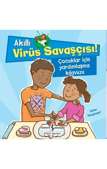 Akıllı Virüs Savaşçısı ! - Çocuklar İçin Yardımlaşma Kılavuzu