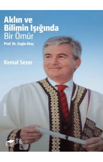 Aklın ve Bilimin Işığında Bir Ömür