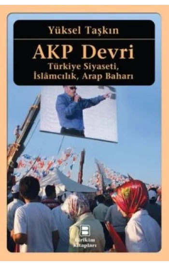 AKP Devri: Türkiye Siyaseti, İslamcılık, Arap Baharı