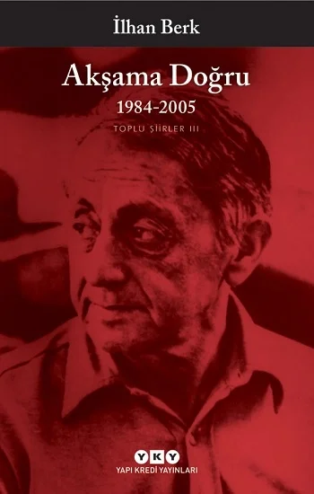 Akşama Doğru 1984-2005 - Toplu Şiirler III