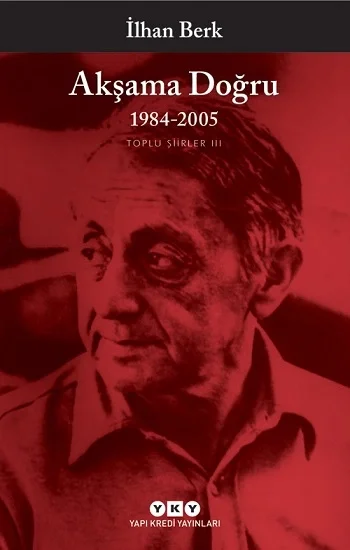 Akşama Doğru 1984-2005 - Toplu Şiirler III