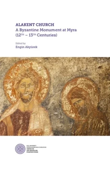 Alakent Churh -  A Byzantine Monument At Myra (12th-13th Centurıes) (Ciltli)