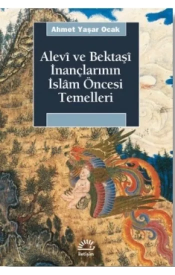 Alevi ve Bektaşi İnançlarının İslam Öncesi Temelleri