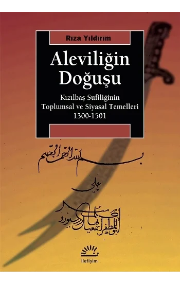 Aleviliğin Doğuşu - Kızılbaş Sufiliğinin Toplumsal ve Siyasal Temelleri (1300-1501)