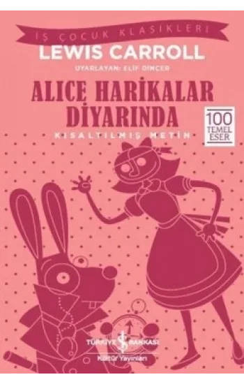 Alice Harikalar Diyarında (Kısaltılmış Metin) 100 Temel Eser