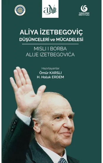Aliya İzetbegoviç: Düşünceleri ve Mücadelesi