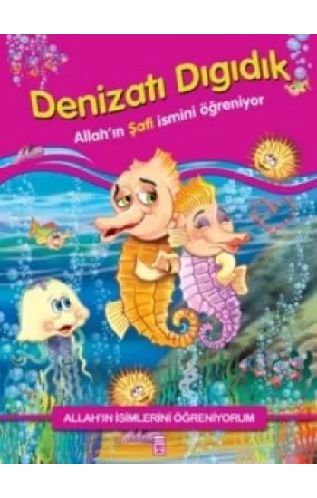 Allahın İsimlerini Öğreniyorum: Denizatı Dıgıdık