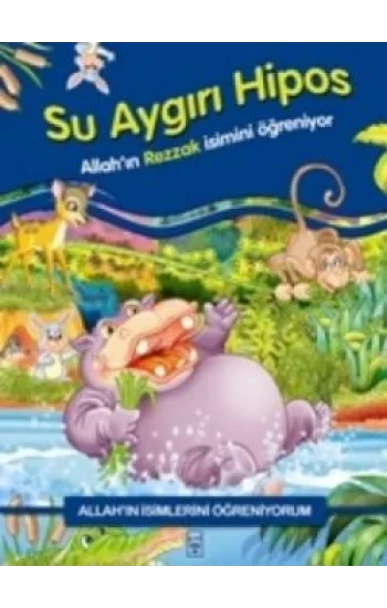 Allahın İsimlerini Öğreniyorum: Su Aygırı Hipos