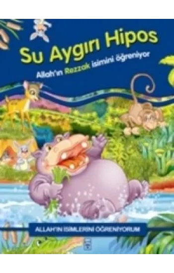 Allahın İsimlerini Öğreniyorum: Su Aygırı Hipos