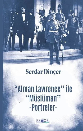 ‘‘Alman Lawrence’’ ile ‘‘Müslüman’’ Portreler