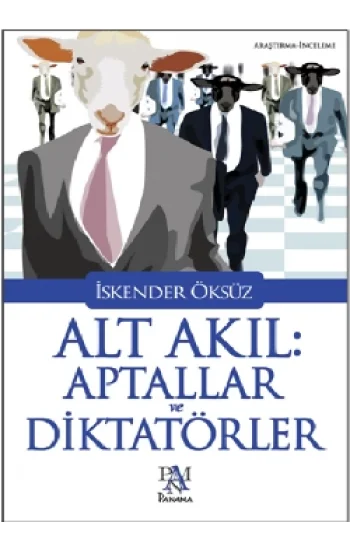 Alt Akıl Aptallar Ve Diktatörler